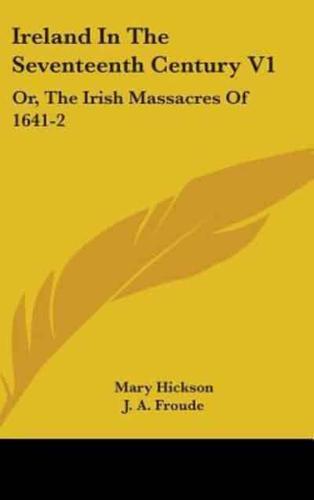 Ireland In The Seventeenth Century V1