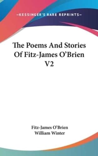 The Poems And Stories Of Fitz-James O'Brien V2