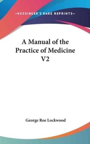 A Manual of the Practice of Medicine V2