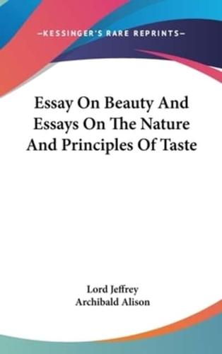 Essay On Beauty And Essays On The Nature And Principles Of Taste