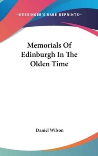 Memorials Of Edinburgh In The Olden Time