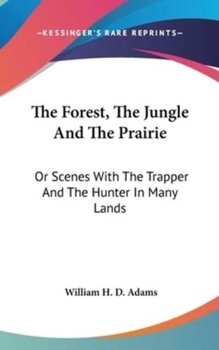 The Forest, The Jungle And The Prairie