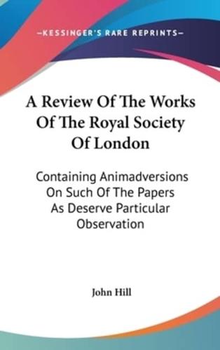 A Review Of The Works Of The Royal Society Of London