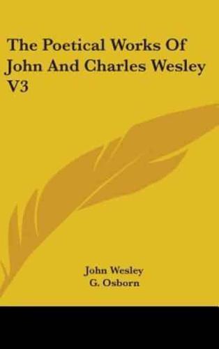 The Poetical Works Of John And Charles Wesley V3
