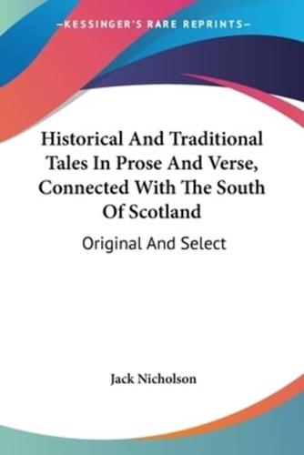 Historical And Traditional Tales In Prose And Verse, Connected With The South Of Scotland