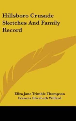 Hillsboro Crusade Sketches And Family Record