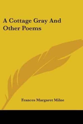 A Cottage Gray And Other Poems