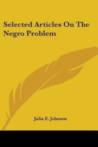 Selected Articles On The Negro Problem