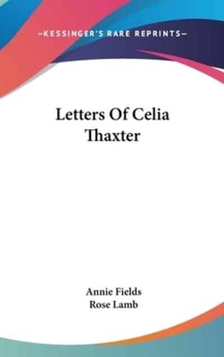 Letters Of Celia Thaxter