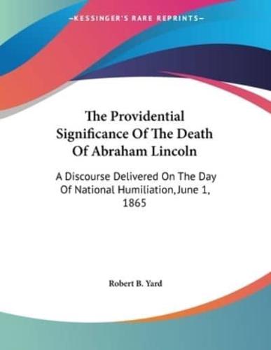 The Providential Significance Of The Death Of Abraham Lincoln