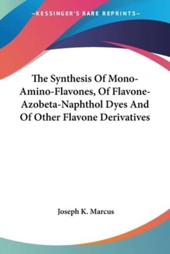 The Synthesis Of Mono-Amino-Flavones, Of Flavone-Azobeta-Naphthol Dyes And Of Other Flavone Derivatives