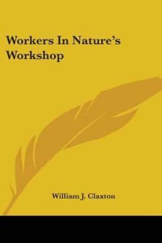 Workers In Nature's Workshop