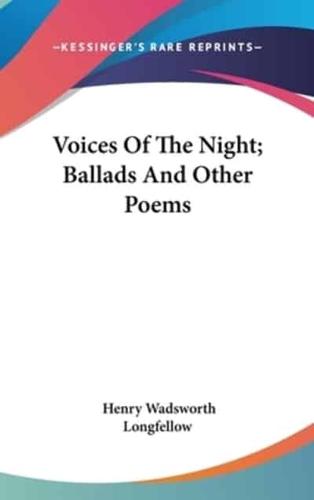 Voices Of The Night; Ballads And Other Poems