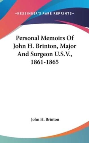 Personal Memoirs Of John H. Brinton, Major And Surgeon U.S.V., 1861-1865