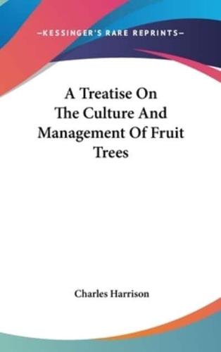 A Treatise on the Culture and Management of Fruit Trees