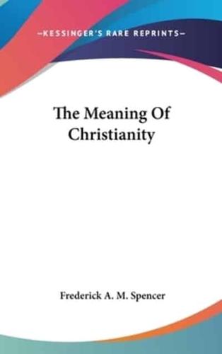 The Meaning Of Christianity
