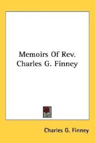 Memoirs Of Rev. Charles G. Finney