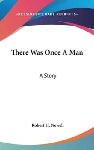 There Was Once A Man