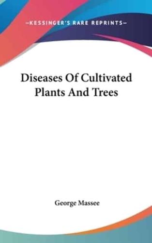 Diseases Of Cultivated Plants And Trees