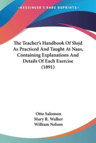 The Teacher's Handbook Of Slojd As Practiced And Taught At Naas, Containing Explanations And Details Of Each Exercise (1891)