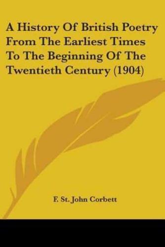 A History Of British Poetry From The Earliest Times To The Beginning Of The Twentieth Century (1904)