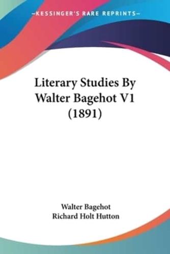 Literary Studies By Walter Bagehot V1 (1891)