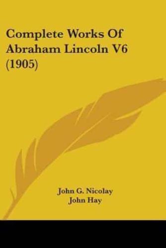 Complete Works Of Abraham Lincoln V6 (1905)