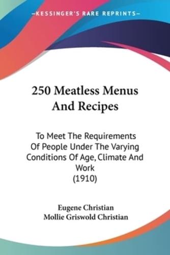 250 Meatless Menus And Recipes