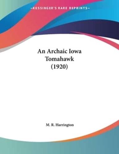An Archaic Iowa Tomahawk (1920)