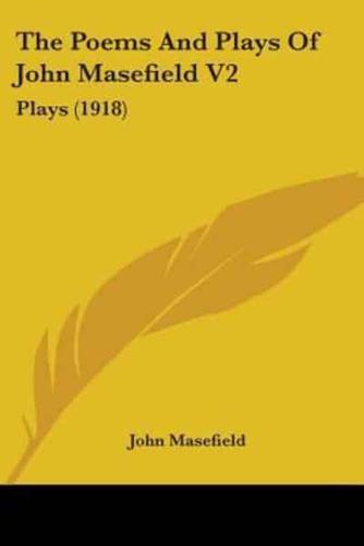 The Poems And Plays Of John Masefield V2