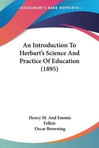 An Introduction To Herbart's Science And Practice Of Education (1895)