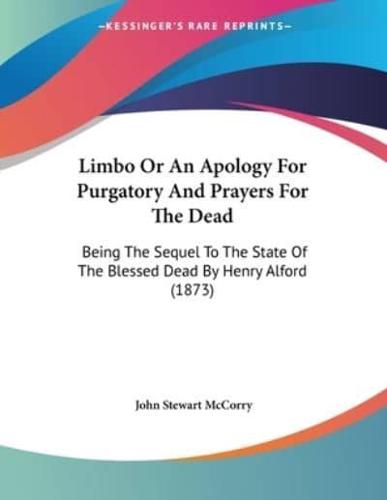 Limbo Or An Apology For Purgatory And Prayers For The Dead