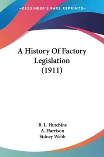 A History Of Factory Legislation (1911)