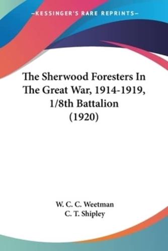 The Sherwood Foresters In The Great War, 1914-1919, 1/8Th Battalion (1920)