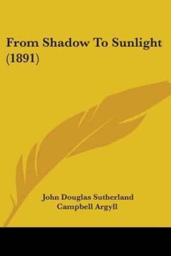 From Shadow To Sunlight (1891)