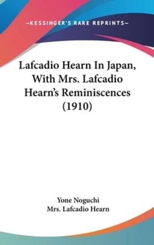 Lafcadio Hearn In Japan, With Mrs. Lafcadio Hearn's Reminiscences (1910)