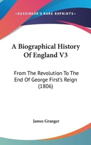 A Biographical History Of England V3