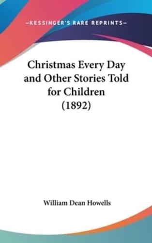 Christmas Every Day and Other Stories Told for Children (1892)