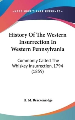 History Of The Western Insurrection In Western Pennsylvania