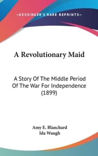 A Revolutionary Maid