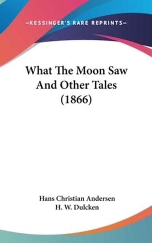 What The Moon Saw And Other Tales (1866)