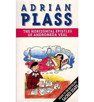 Adrian Plass, Sacred Diarist, Presents the Horizontal Epistles of Andromeda Veal