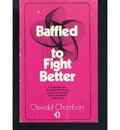 Baffled to Fight Better
