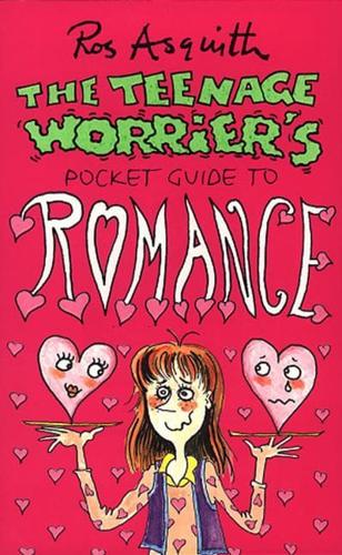 The Teenage Worrier's Guide to Romance
