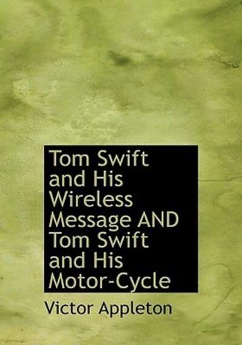 Tom Swift and His Wireless Message AND Tom Swift and His Motor-Cycle (Large Print Edition)