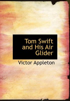 Tom Swift and His Air Glider (Large Print Edition)