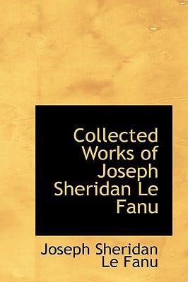 Collected Works of Joseph Sheridan Le Fanu