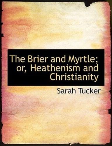 The Brier and Myrtle; or, Heathenism and Christianity (Large Print Edition)