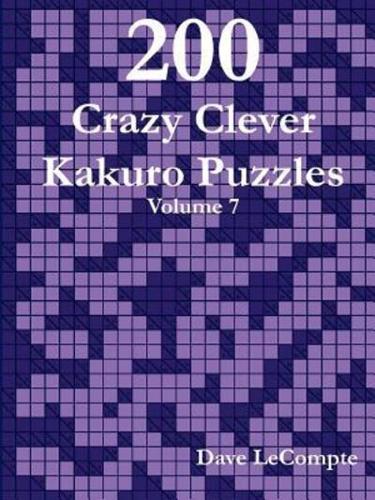 200 Crazy Clever Kakuro Puzzles - Volume 7