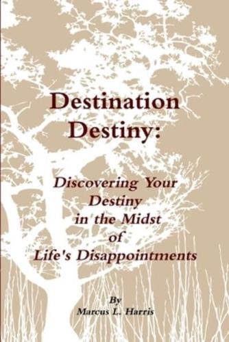 Destination Destiny: "Discovering Your Destiny"
